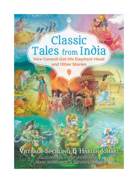 Classic Tales from India: How Ganesh Got His Elephant Head and Other Stories